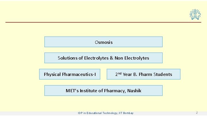 Osmosis Solutions of Electrolytes & Non Electrolytes Physical Pharmaceutics-I 2 nd Year B. Pharm