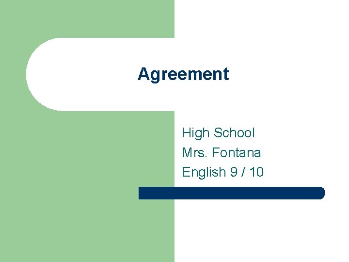 Agreement High School Mrs. Fontana English 9 / 10 