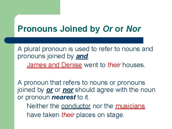 Pronouns Joined by Or or Nor A plural pronoun is used to refer to