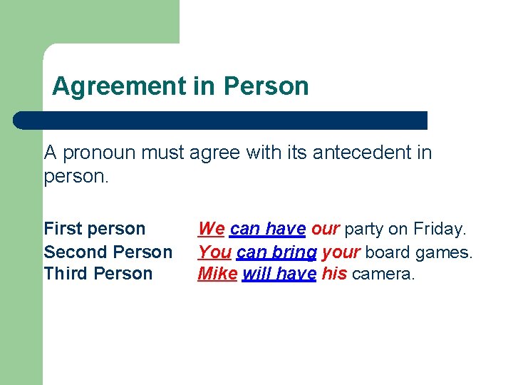 Agreement in Person A pronoun must agree with its antecedent in person. First person