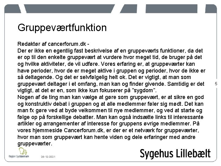 Gruppeværtfunktion Redaktør af cancerforum. dk Der er ikke en egentlig fast beskrivelse af en