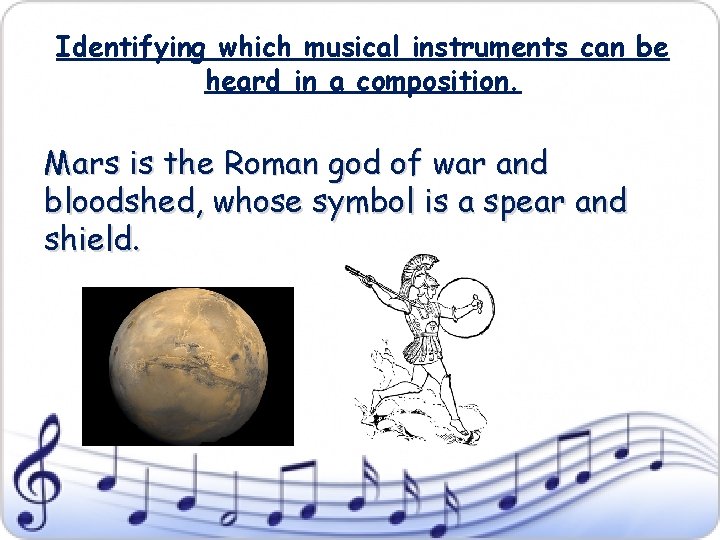 Identifying which musical instruments can be heard in a composition. Mars is the Roman