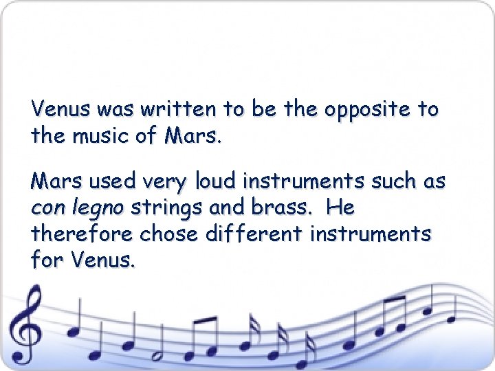 Venus was written to be the opposite to the music of Mars used very