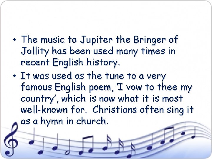  • The music to Jupiter the Bringer of Jollity has been used many