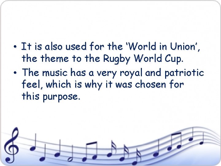  • It is also used for the ‘World in Union’, theme to the
