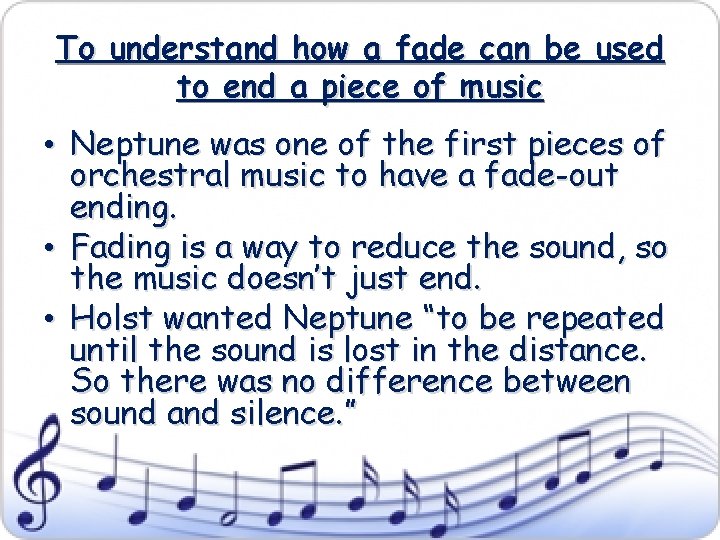 To understand how a fade can be used to end a piece of music