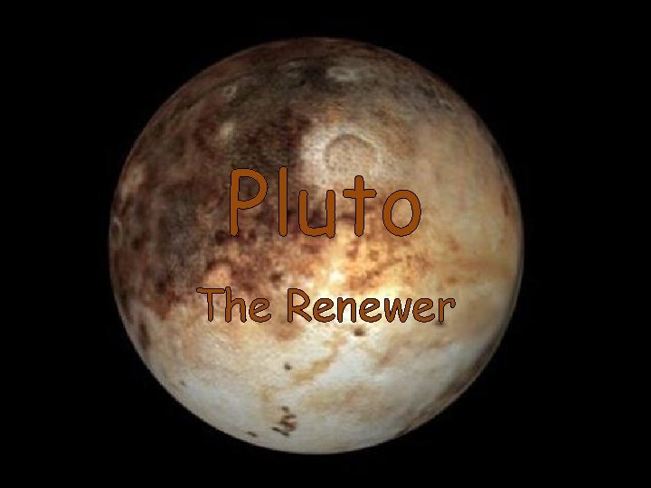 Pluto The Renewer 