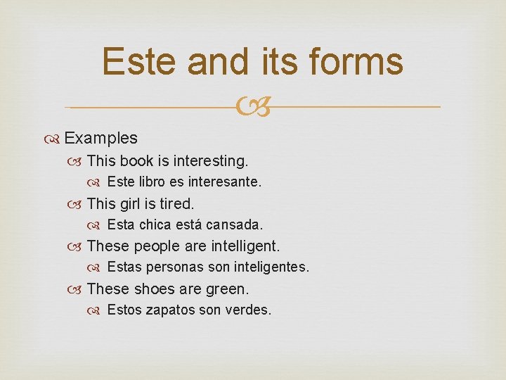 Este and its forms Examples This book is interesting. Este libro es interesante. This