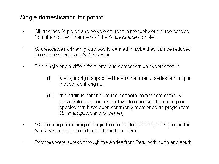 Single domestication for potato • All landrace (diploids and polyploids) form a monophyletic clade