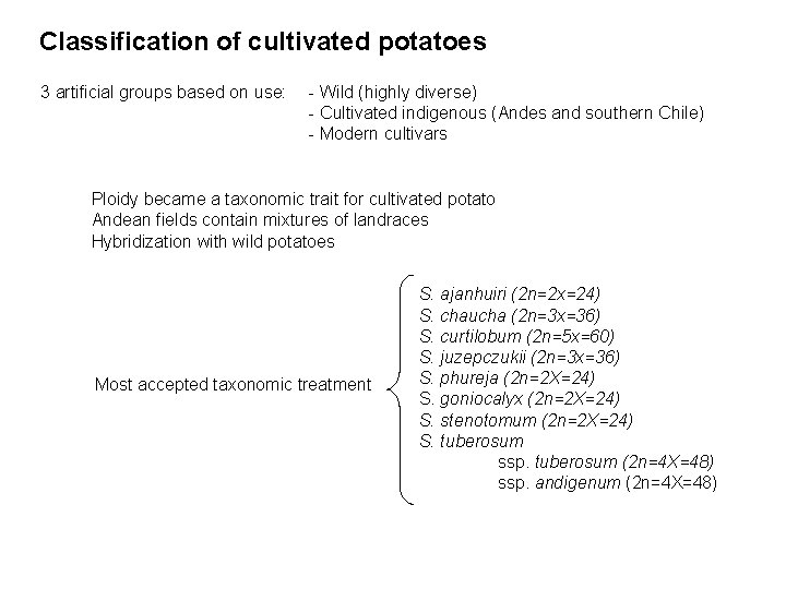 Classification of cultivated potatoes 3 artificial groups based on use: - Wild (highly diverse)