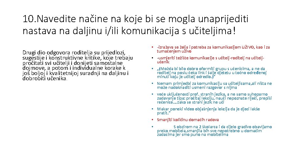 10. Navedite načine na koje bi se mogla unaprijediti nastava na daljinu i/ili komunikacija