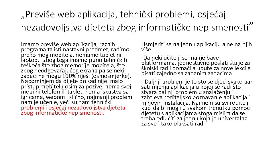 „Previše web aplikacija, tehnički problemi, osjećaj nezadovoljstva djeteta zbog informatičke nepismenosti” Imamo previše web