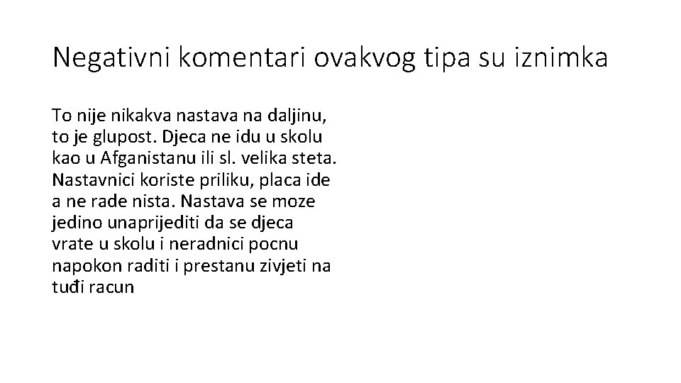 Negativni komentari ovakvog tipa su iznimka To nije nikakva nastava na daljinu, to je