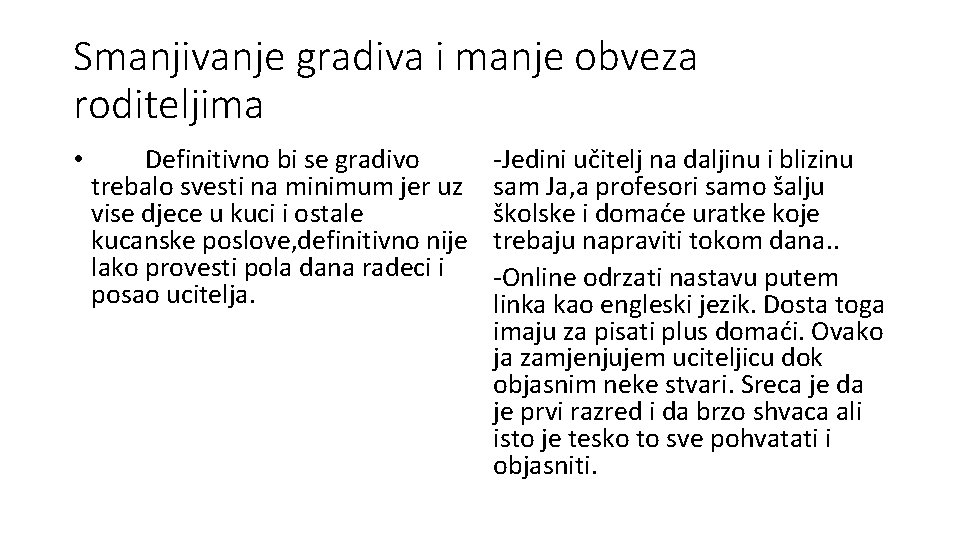 Smanjivanje gradiva i manje obveza roditeljima • Definitivno bi se gradivo trebalo svesti na