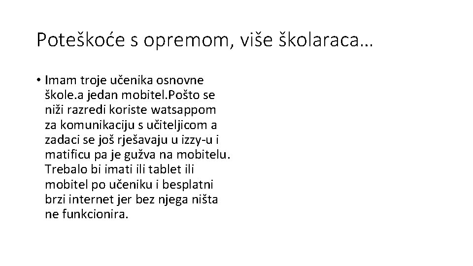 Poteškoće s opremom, više školaraca… • Imam troje učenika osnovne škole. a jedan mobitel.