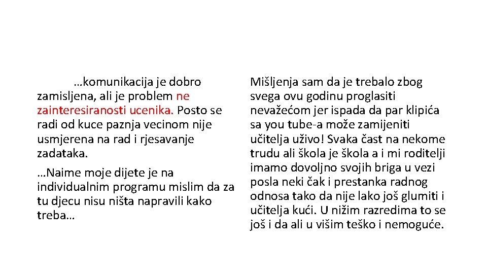 …komunikacija je dobro zamisljena, ali je problem ne zainteresiranosti ucenika. Posto se radi od