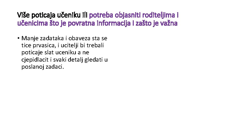 Više poticaja učeniku ili potreba objasniti roditeljima i učenicima što je povratna informacija i