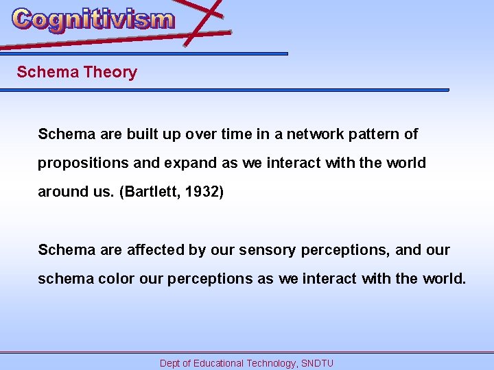 Schema Theory Schema are built up over time in a network pattern of propositions