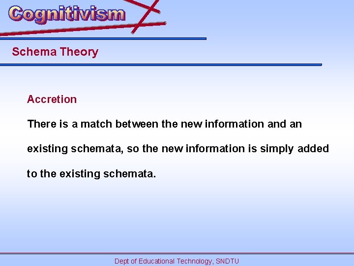 Schema Theory Accretion There is a match between the new information and an existing