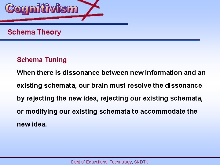 Schema Theory Schema Tuning When there is dissonance between new information and an existing