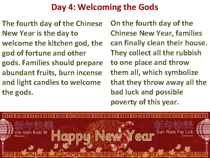 Day 4: Welcoming the Gods The fourth day of the Chinese New Year is