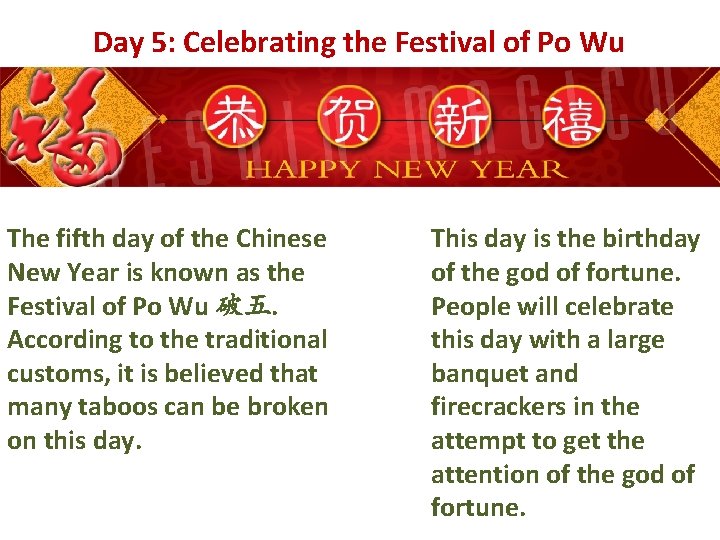 Day 5: Celebrating the Festival of Po Wu The fifth day of the Chinese