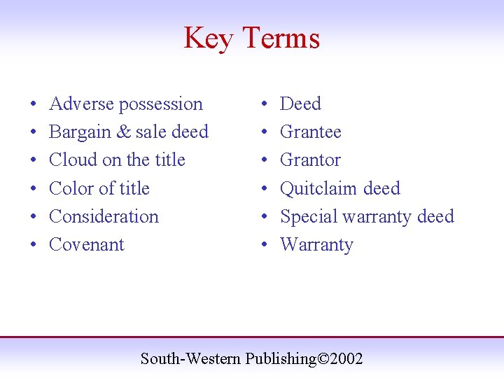 Key Terms • • • Adverse possession Bargain & sale deed Cloud on the