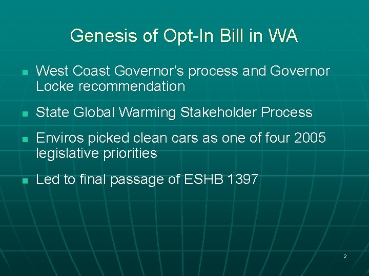 Genesis of Opt-In Bill in WA n n West Coast Governor’s process and Governor