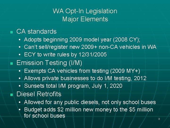 WA Opt-In Legislation Major Elements n CA standards • Adopts beginning 2009 model year