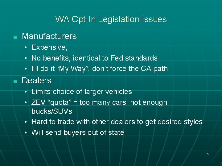 WA Opt-In Legislation Issues n Manufacturers • • • n Expensive, No benefits, identical
