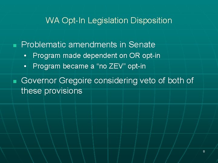 WA Opt-In Legislation Disposition n Problematic amendments in Senate • Program made dependent on
