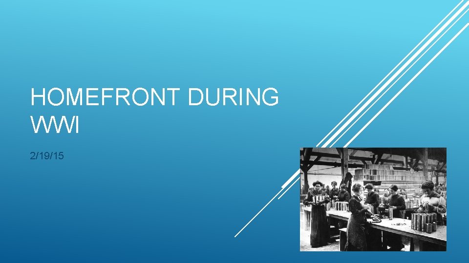 HOMEFRONT DURING WWI 2/19/15 