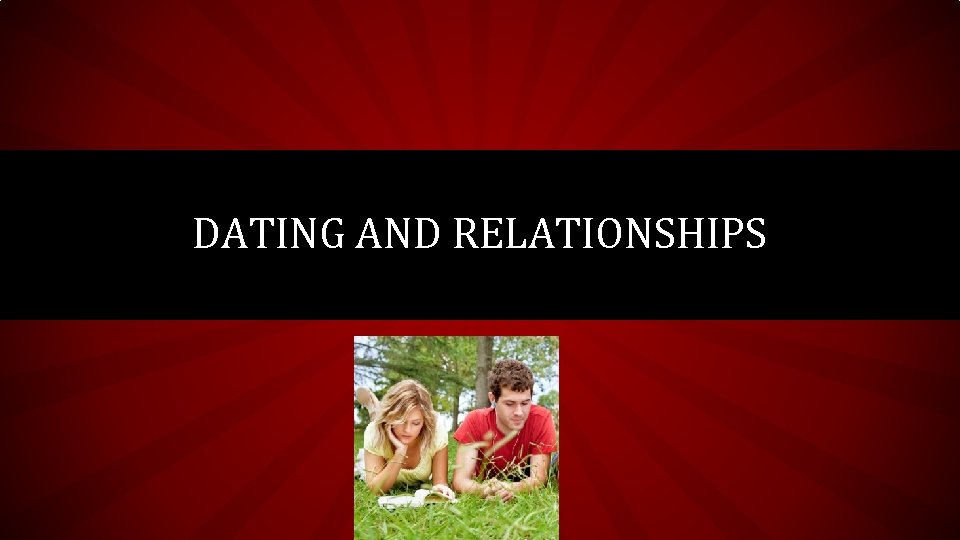 DATING AND RELATIONSHIPS 