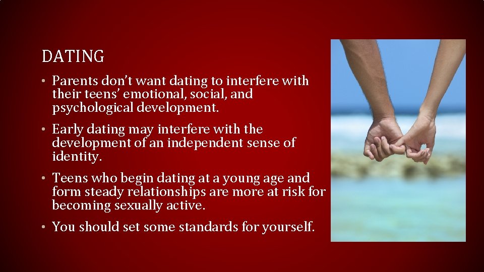 DATING • Parents don’t want dating to interfere with their teens’ emotional, social, and