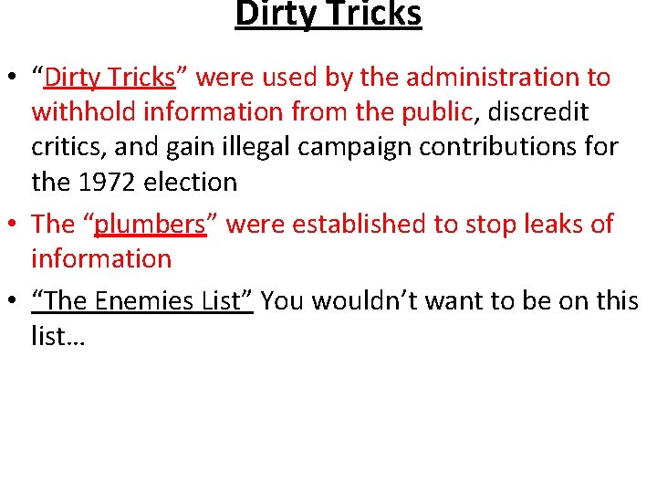 Dirty Tricks • “Dirty Tricks” were used by the administration to withhold information from