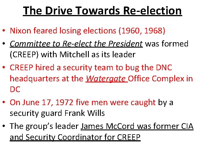 The Drive Towards Re-election • Nixon feared losing elections (1960, 1968) • Committee to
