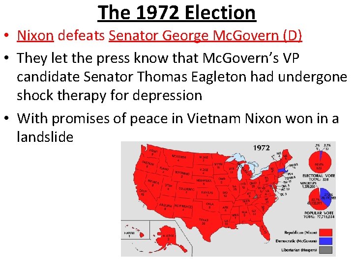 The 1972 Election • Nixon defeats Senator George Mc. Govern (D) • They let