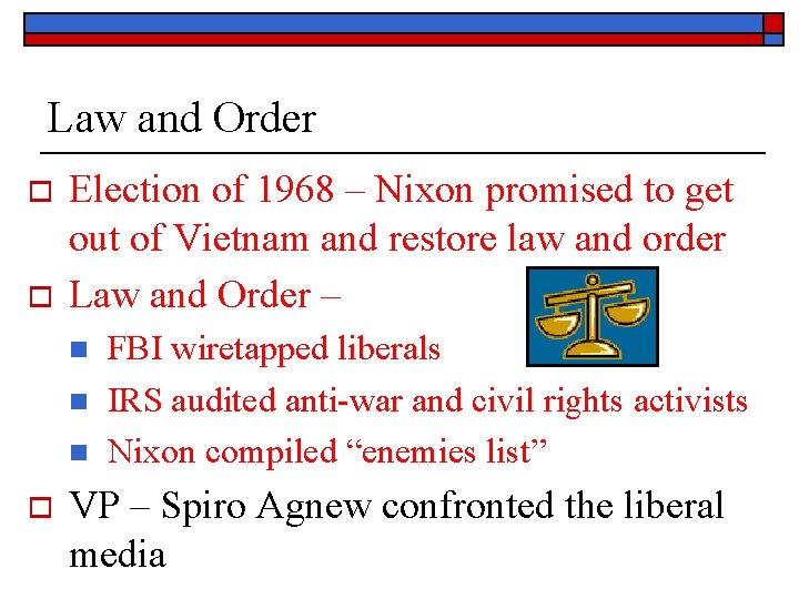 Law and Order o o Election of 1968 – Nixon promised to get out