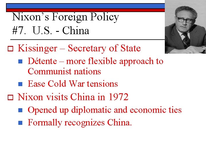 Nixon’s Foreign Policy #7. U. S. - China o Kissinger – Secretary of State