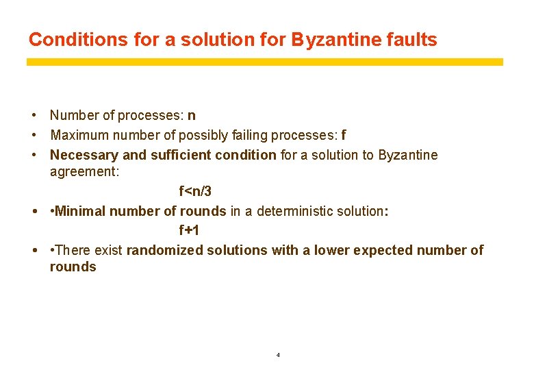 Conditions for a solution for Byzantine faults • Number of processes: n • Maximum Conditions for a solution for Byzantine faults • Number of processes: n • Maximum