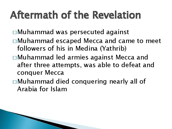 Aftermath of the Revelation � Muhammad was persecuted against � Muhammad escaped Mecca and