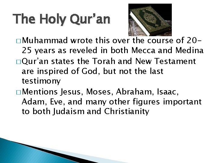 The Holy Qur’an � Muhammad wrote this over the course of 2025 years as