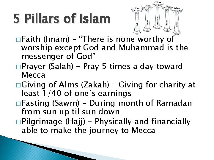 5 Pillars of Islam � Faith (Imam) – “There is none worthy of worship