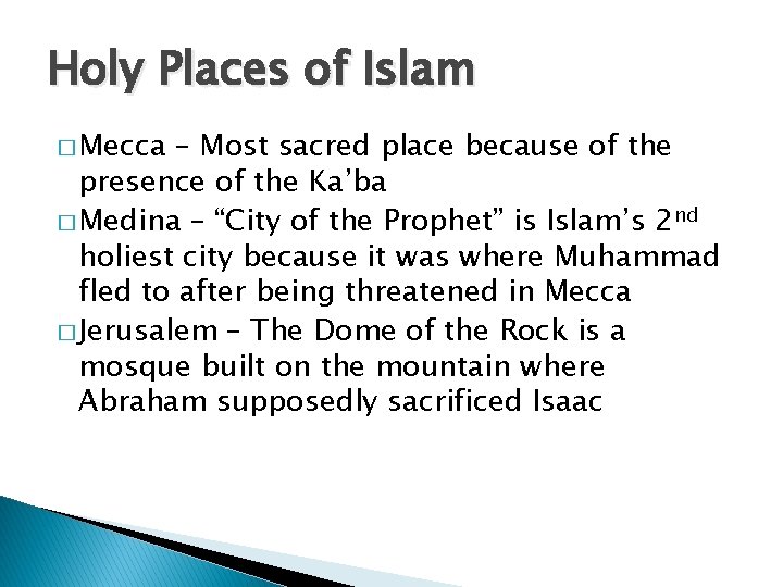 Holy Places of Islam � Mecca – Most sacred place because of the presence