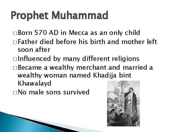 Prophet Muhammad � Born 570 AD in Mecca as an only child � Father