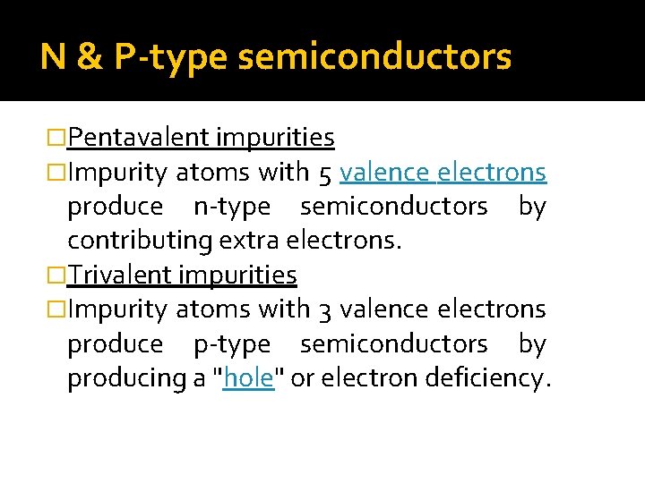 N & P-type semiconductors �Pentavalent impurities �Impurity atoms with 5 valence electrons produce n-type