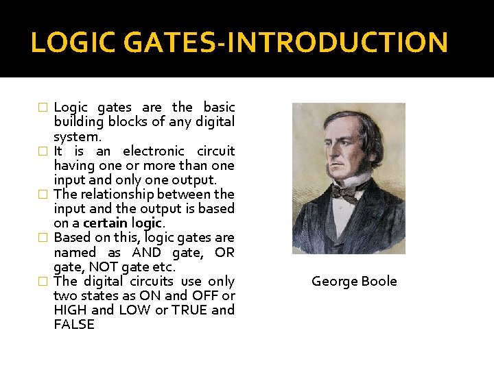 LOGIC GATES-INTRODUCTION � � � Logic gates are the basic building blocks of any