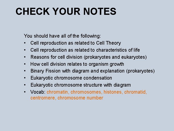 CHECK YOUR NOTES You should have all of the following: • Cell reproduction as