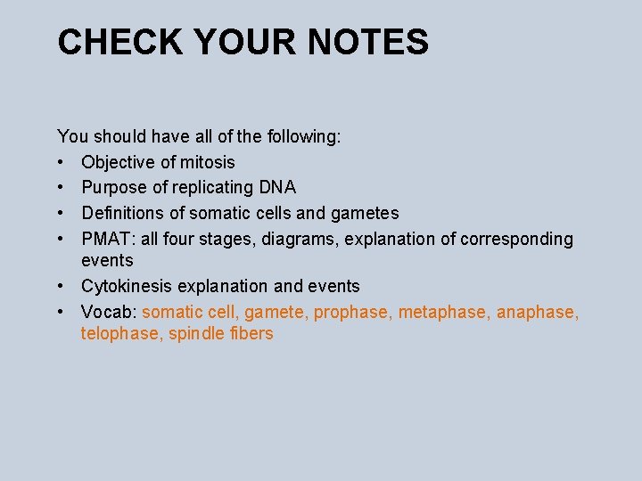 CHECK YOUR NOTES You should have all of the following: • Objective of mitosis