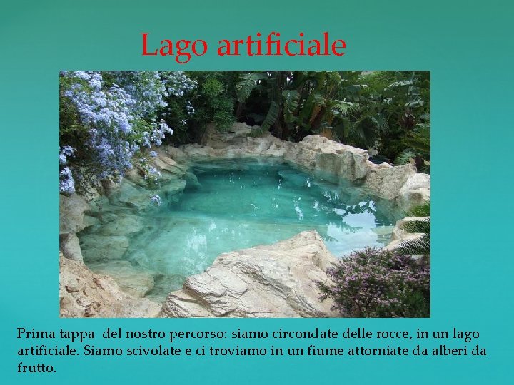 Lago artificiale Prima tappa del nostro percorso: siamo circondate delle rocce, in un lago